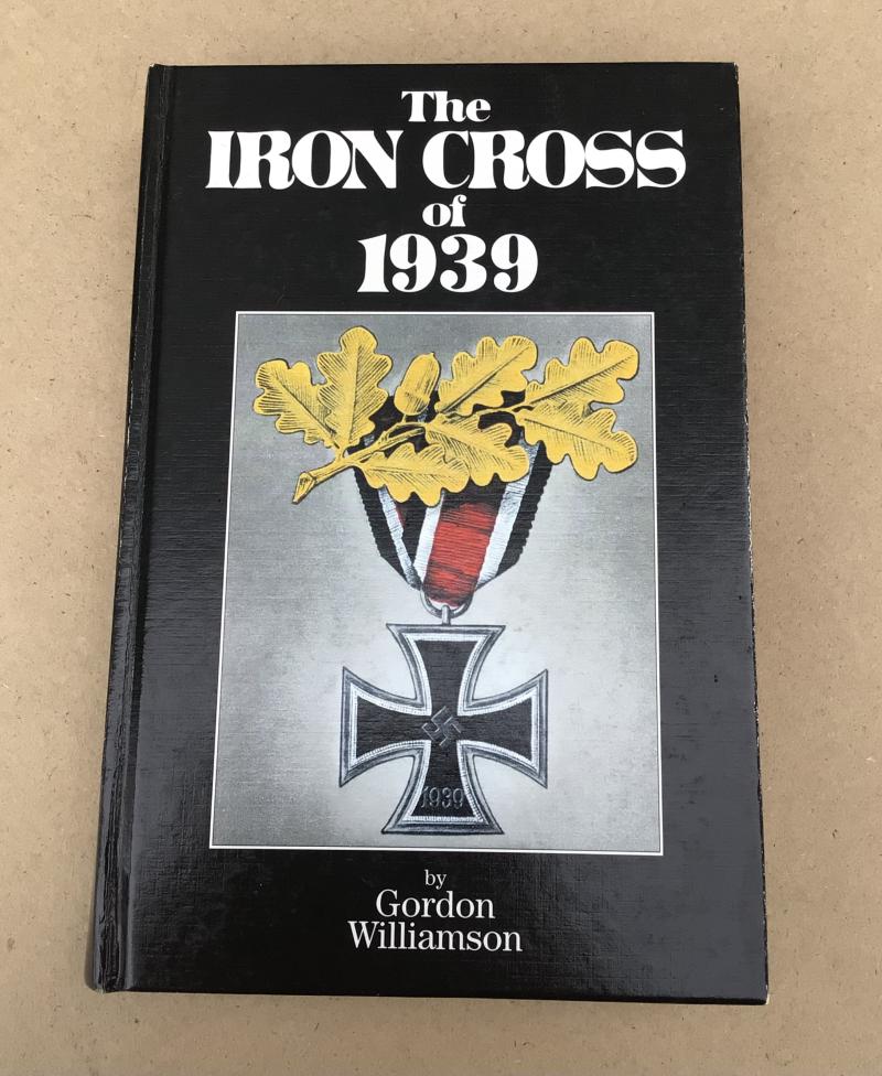 The Iron Cross of 1939:-Gordon Williamson 1st Edition